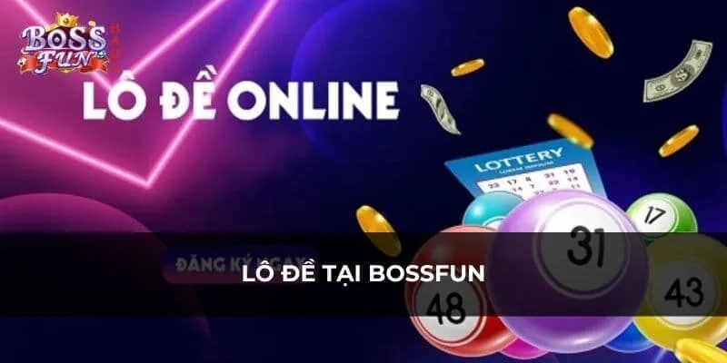 Chiến Lược Chơi Lô Đề Online Tại BOSSFUN Mà Bạn Nên Biết