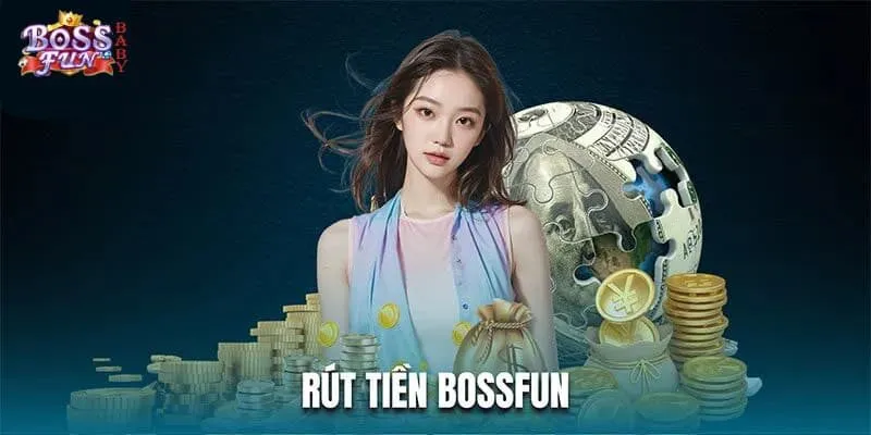 Rút Tiền BOSSFUN - 2 Cách Nhanh Qua Ngân Hàng Và Ví Ảo